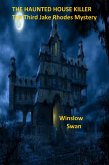 The Haunted House Killer The Third Jake Rhodes Mystery (eBook, ePUB) The Haunted House Killer The Third Jake Rhodes Mystery (eBook, ePUB)