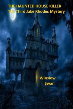 Cover The Haunted House Killer The Third Jake Rhodes Mystery (eBook, ePUB)