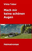 Mach mir keine schönen Augen (eBook, ePUB) Mach mir keine schönen Augen (eBook, ePUB)