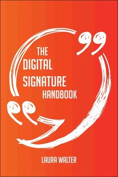 The Digital Signature Handbook - Everything You Need To Know About Digital Signature (eBook, ePUB)