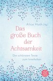 Das große Buch der Achtsamkeit - Die schönsten Texte zum Innehalten