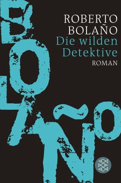 Die wilden Detektive - Bolano, Roberto