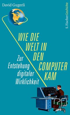 Wie die Welt in den Computer kam - Gugerli, David