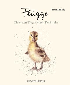 Flügge - Die ersten Tage kleiner Tierkinder - Dale, Hannah