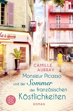 Monsieur Picasso und der Sommer der französischen Köstlichkeiten - Aubray, Camille