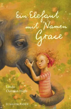 Ein Elefant mit Namen Grace - High, Linda Oatman