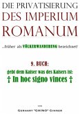 Die Privatisierung des Imperium Romanum / die Privatisierung des Imperium Romanum IX.