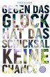 Gegen das Glück hat das Schicksal... - Bild 1