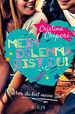 Mein Dilemma bist du! Aber du bist meine Welt / Mein Dilemma bist du! Bd.2 - Chiperi, Cristina