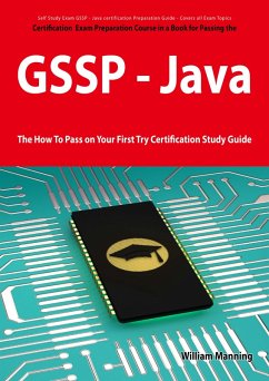 GIAC Secure Software Programmer - Java certification Exam Certification Exam Preparation Course in a Book for Passing the GSSP - Java Exam - The How To Pass on Your First Try Certification Study Guide (eBook, ePUB)