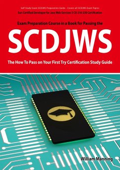 Cover SCDJWS: Sun Certified Developer for Java Web Services 5 CX-310-230 Exam Certification Exam Preparation Course in a Book for Passing the SCDJWS Exam - The How To Pass on Your First Try Certification Study Guide (eBook, ePUB)