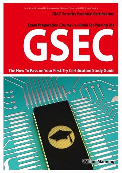 GSEC GIAC Security Essential Certification Exam Preparation Course in a Book for Passing the GSEC Certified Exam - The How To Pass on Your First Try Certification Study Guide (eBook, ePUB)