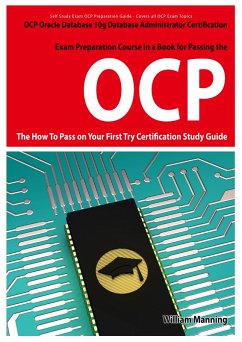 Oracle Database 10g Database Administrator OCP Certification Exam Preparation Course in a Book for Passing the Oracle Database 10g Database Administrator OCP Exam - The How To Pass on Your First Try Certification Study Guide (eBook, ePUB)