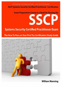 SSCP Systems Security Certified Certification Exam Preparation Course in a Book for Passing the SSCP Systems Security Certified Exam - The How To Pass on Your First Try Certification Study Guide (eBook, ePUB)