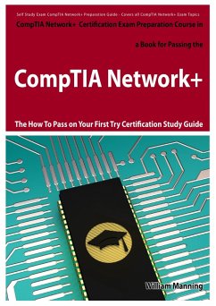 CompTIA Network+ Exam Preparation Course in a Book for Passing the CompTIA Network+ Certified Exam - The How To Pass on Your First Try Certification Study Guide (eBook, ePUB) - Manning, William