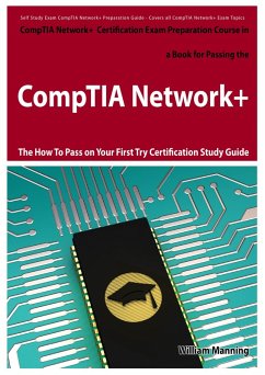 CompTIA Network+ Exam Preparation Course in a Book for Passing the CompTIA Network+ Certified Exam - The How To Pass on Your First Try Certification Study Guide (eBook, ePUB) CompTIA Network+ Exam Preparation Course in a Book for Passing the CompTIA Network+ Certified Exam - The How To Pass on Your First Try Certification Study Guide (eBook, ePUB)