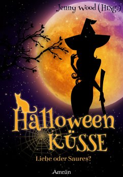 Halloweenküsse - Liebe oder saures? (eBook, ePUB) - Hüberli, Mirjam H.; Bode, Katharina Fiona; Engels, Maria; Grimm, Jennifer J.; Mayerhofer, Jacqueline; Schneider, Melanie; Lewis, Cat; Bern, Tanja; Wood, Jenny