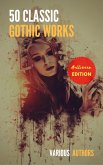 50 Classic Gothic Works You Should Read: Dracula, Frankenstein, The Black Cat, The Picture Of Dorian Gray... (eBook, ePUB) 50 Classic Gothic Works You Should Read: Dracula, Frankenstein, The Black Cat, The Picture Of Dorian Gray... (eBook, ePUB)