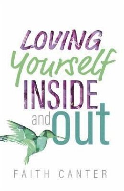 Loving Yourself Inside and Out (eBook, ePUB) - Canter, Faith