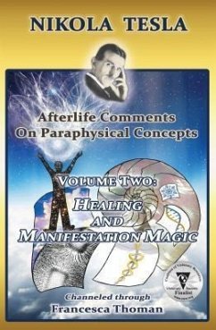 Nikola Tesla: Afterlife Comments on Paraphysical Concepts, Volume Two (eBook, ePUB) - Thoman, Francesca