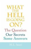 What The Hell Is Going On? The Question, Our Secrets, Some Answers (eBook, ePUB)