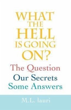 Cover What The Hell Is Going On? The Question, Our Secrets, Some Answers (eBook, ePUB)