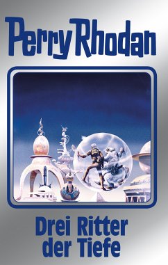 Drei Ritter der Tiefe / Perry Rhodan - Silberband Bd.144 (eBook, ePUB) - Ziegler, Thomas; Darlton, Clark; Ellmer, Arndt; Mahr, Kurt; Vlcek, Ernst