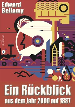 Ein Rückblick aus dem Jahr 2000 auf 1887 (eBook, ePUB) - Bellamy, Edward