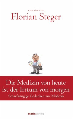 Die Medizin von heute ist der Irrtum von morgen (eBook, ePUB)