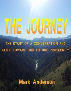 The Journey: The Start of a Conversation and a Guide Toward Our Future Prosperity (eBook, ePUB) - Anderson, Mark