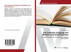 Der kreative Umgang mit Medien und Instrumenten