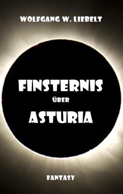 Finsternis über Asturia - Liebelt, Wolfgang W.