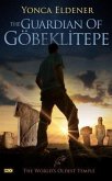 The Guardian of Gobeklitepe (eBook, ePUB) The Guardian of Gobeklitepe (eBook, ePUB)
