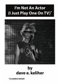 I'm Not An Actor (I Just Play One On TV) (eBook, ePUB)