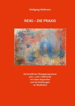 Reiki - Die Praxis - Wellmann, Wolfgang