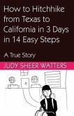 How to Hitchhike from Texas to California in 3 Days in 14 Easy Steps (eBook, ePUB)