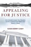 Appealing For Justice: One Lawyer, Four Decades and the Landmark Gay Rights Case (eBook, ePUB)