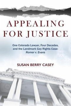 Appealing For Justice: One Lawyer, Four Decades and the Landmark Gay Rights Case (eBook, ePUB) - Casey, Susan Berry
