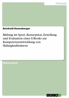 Bildung im Sport. Konzeption, Erstellung und Evaluation eines E-Books zur Kompetenzentwicklung von Skilanglauftrainern - Ramesberger, Reinhold