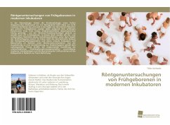 Röntgenuntersuchungen von Frühgeborenen in modernen Inkubatoren - Gerhards, Thilo