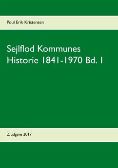 Sejlflod Kommunes Historie 1841-1970 Bd. 1 - Kristensen, Poul Erik