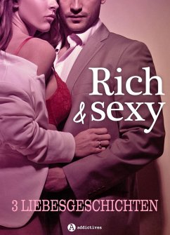 Rich & Sexy - 3 Liebesgeschichten (eBook, ePUB) - James, Amber; Jacobson, Kate B.; Campbell, Phoebe P.