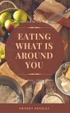 Let Your Food Be Your Medicine: Eating What is Around You (eBook, ePUB)