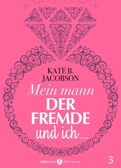 Mein Mann, der Fremde und ich - 3 (Bände 7 bis 9) (eBook, ePUB) - Jacobson, Kate B.
