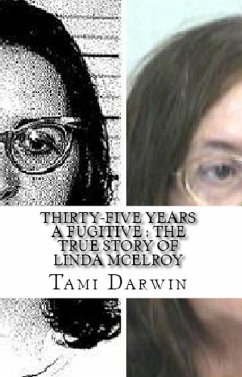 Thirty-Five Years a Fugitive : The True Story of Linda McElroy (eBook, ePUB) - Darwin, Tami