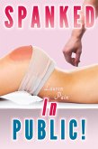 Spanked In Public (Spanking Bundle, Spanked Wives by Husband, Cowboy, Sheriff) (eBook, ePUB) Spanked In Public (Spanking Bundle, Spanked Wives by Husband, Cowboy, Sheriff) (eBook, ePUB)