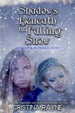 Shadows Beneath the Falling Snow: An Elven King Prequel Story (Elven King Series, #0) (eBook, ePUB) - Rayne, Cristina