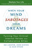 When Your Mind Sabotages Your Dreams (Mediate Your Life: A Guide to Removing Barriers to Communication, #3) (eBook, ePUB)