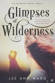 Glimpses of Wilderness (The Glimpses Series, #1) (eBook, ePUB) Glimpses of Wilderness (The Glimpses Series, #1) (eBook, ePUB)