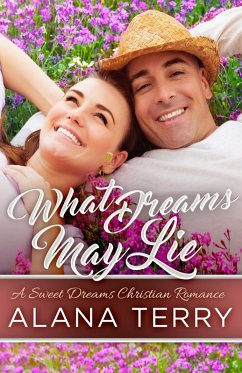 What Dreams May Lie (A Sweet Dreams Christian Romance, #2) (eBook, ePUB) - Terry, Alana